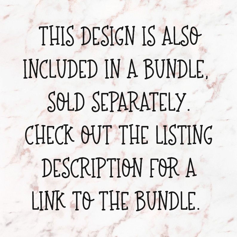 May include: Text on a marble background that reads: "This design is also included in a bundle, sold separately. Check out the listing description for a link to the bundle."
