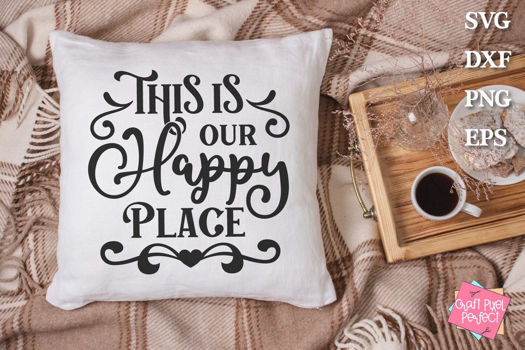 Pillow Sayings Svg, Home Decor Svg, Bedroom Sign Svg, This is Our Happy