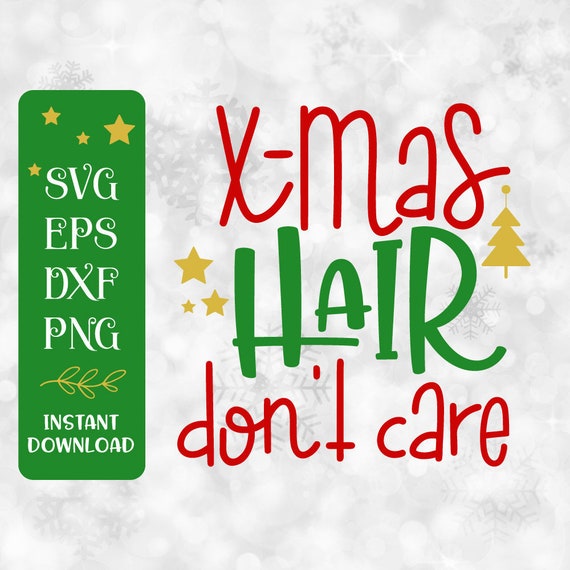 Download Free Xmas Hair Don T Care Svg Christmas Shirt Svg Christmas Etsy SVG Cut Files
