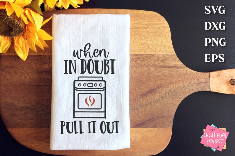 May include: White kitchen towel with black text that reads "when in doubt pull it out" and a black and white illustration of a stove with a brown flame inside.