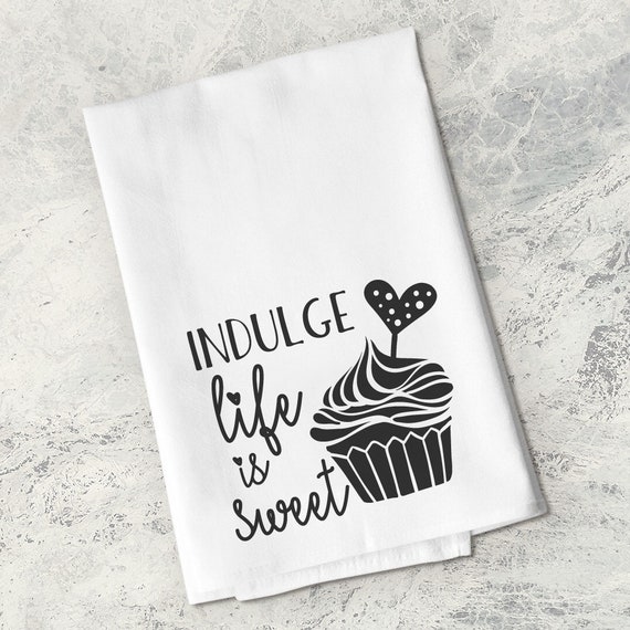 Download Indulge Life Is Sweet Svg Kitchen Decor Svg Kitchen Towel Etsy
