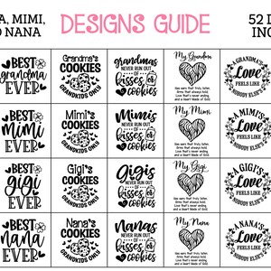 May include: A black and white design guide featuring 52 different designs with the names Grandma, Mimi, Gigi, and Nana. The designs include phrases such as "My Greatest Blessings Call Me Grandma", "Best Grandma Ever", "Grandma's Cookies Grandkids Only", "Grandmas Never Run Out of Kisses or Cookies", "A Grandma's Love Feels Like Nobody Else's", and "Most Loved Grandma".