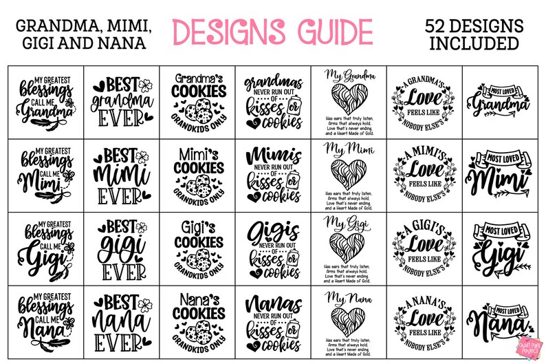 May include: A black and white design guide featuring 52 different designs with the names Grandma, Mimi, Gigi, and Nana. The designs include phrases such as "My Greatest Blessings Call Me Grandma", "Best Grandma Ever", "Grandma's Cookies Grandkids Only", "Grandmas Never Run Out of Kisses or Cookies", "A Grandma's Love Feels Like Nobody Else's", and "Most Loved Grandma".