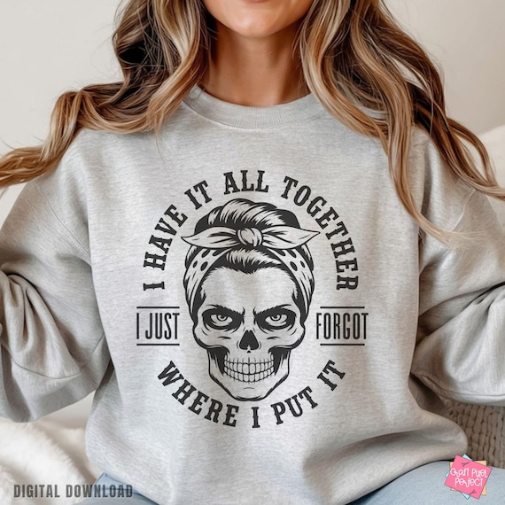 Funny Mom Skull Svg Png, I Have It All Together Quote, Sarcastic Motherhood Shirt Design (Digital Download)
