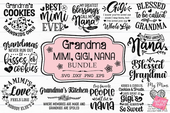 Grandmother Svg Bundle, Mimi Svg, Grandma Quote Svg, Grandma Cookie Svg, Best Nana Ever Svg, Blessed Mimi Svg, Gigi Svg, Mimi Svg Bundle