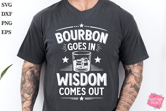 Bourbon Shirt Design Svg Png, Funny Whiskey Quote, Bourbon Lover Svg, Funny Drinking Sign Svg, Bourbon Goes In Wisdom Comes Out, Scotch Svg