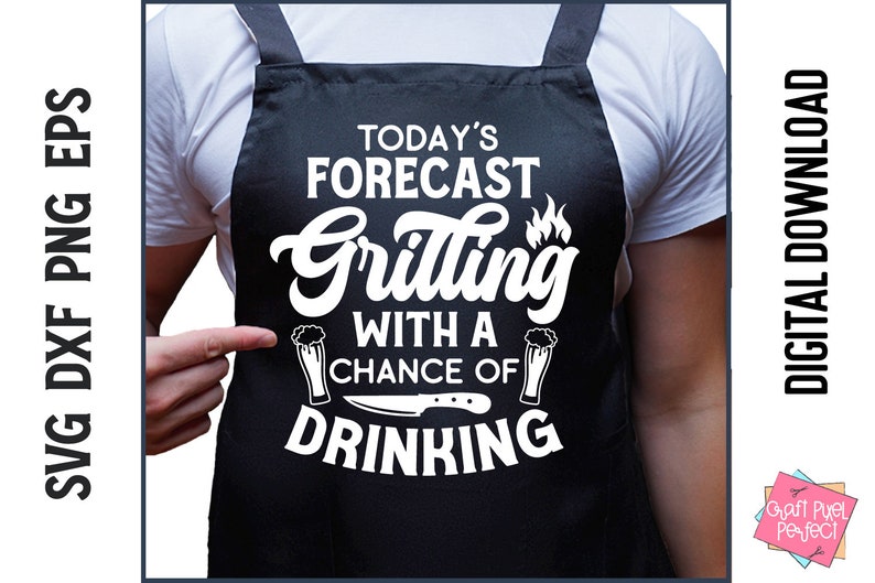 May include: A black apron with white text that reads "Today's Forecast Grilling with a Chance of Drinking". The text is surrounded by images of beer mugs and a knife.