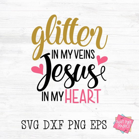 Glitter in My Veins Jesus in My Heart Svg Glitter Quotes Svg Etsy