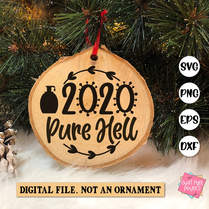 2020 Pure Hell Svg Xmas Svg Holiday Cut File Christmas Svg Ornament Svg Designs Christmas Humor Svg Funny Christmas Ornament Svg