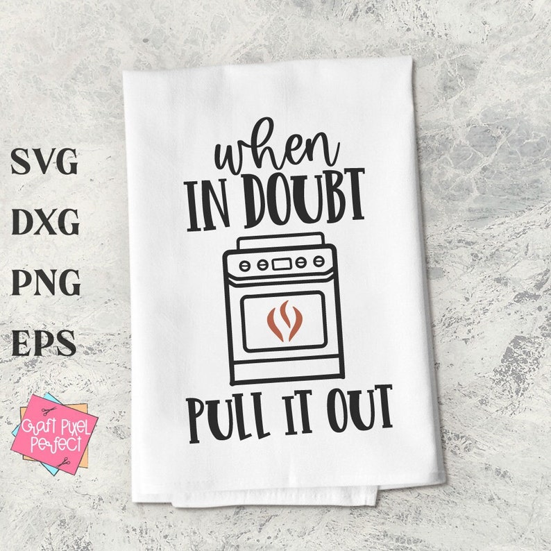 May include: White kitchen towel with black text that reads "When in doubt, pull it out."  A black and white illustration of a stove with a red flame is above the text.