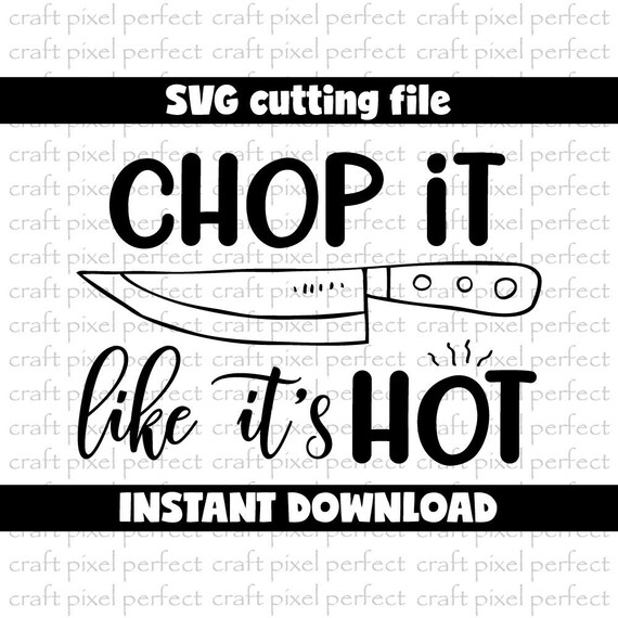 Download Chop It Like It's Hot Svg Cooking Svg File Kitchen Towel ...