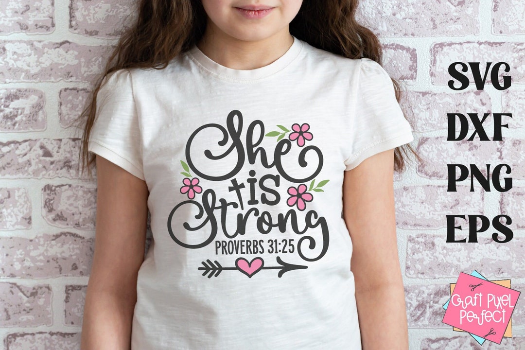 She is Strong Svg, Girl Tshirt Svg, Baby Girl Svg, Bible Quote Svg