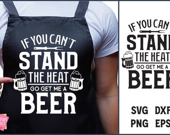 May include: Black and white graphic design with the text "If you can't stand the heat go get me a beer" with a grill fork and beer mugs.  The design is on a black apron worn by a person.