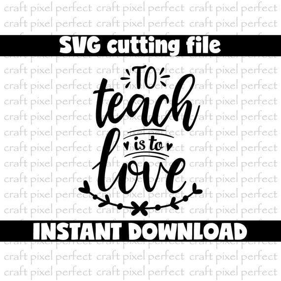 Download To Teach Is To Love Svg Teacher Gift Svg Teacher Svg File ...