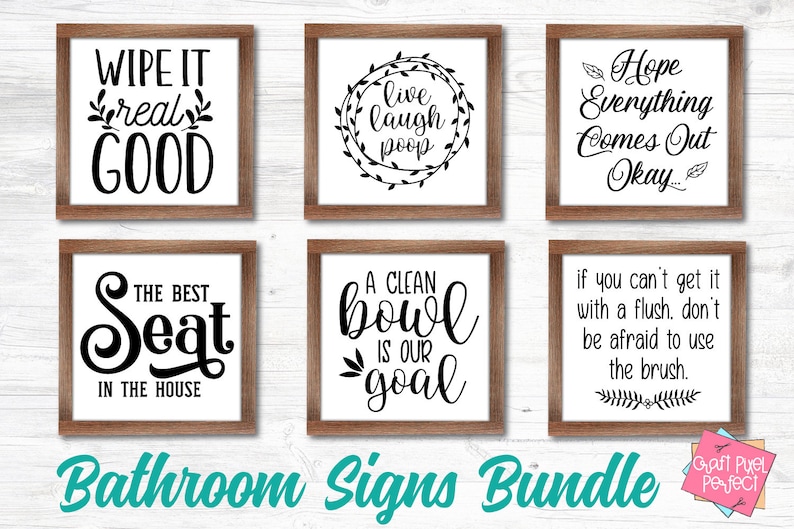 May include: A set of 6 bathroom signs with funny and witty sayings. The signs are printed in black on a white background and have a rustic wood frame. The signs include: "Wipe it real good", "Live laugh poop", "Hope everything comes out okay", "The best seat in the house", "A clean bowl is our goal", and "If you can't get it with a flush, don't be afraid to use the brush."