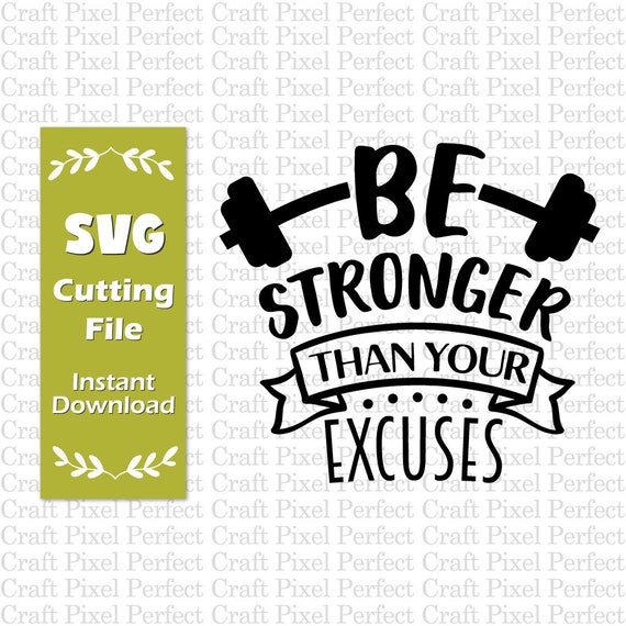 Download Be Stronger Than Your Excuses Svg Fitness Svg Workout Svg ...
