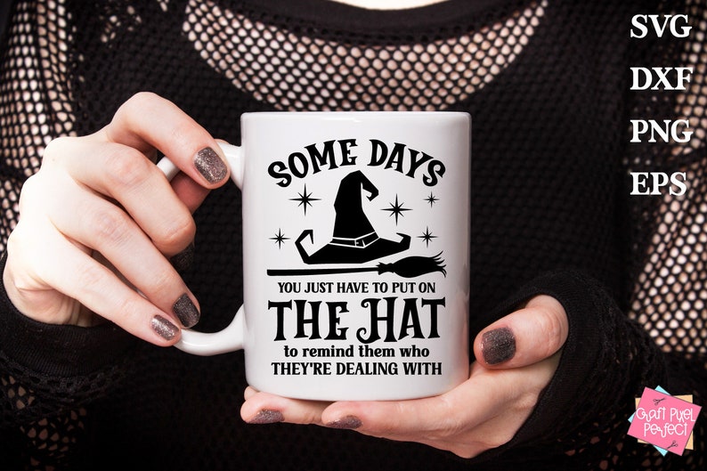 Funny Witch Shirt Svg, Some Days I Just Have To Put On The Hat, Halloween Mug Quote, Funny Witchcraft, Witch Hat, Halloween Humor, Cauldron image 3