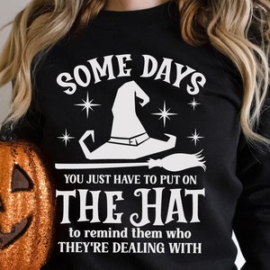 Funny Witch Shirt Svg, Some Days I Just Have To Put On The Hat, Halloween Mug Quote, Funny Witchcraft, Witch Hat, Halloween Humor, Cauldron image 5