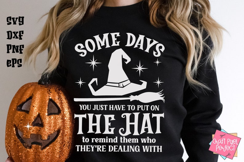 Funny Witch Shirt Svg, Some Days I Just Have To Put On The Hat, Halloween Mug Quote, Funny Witchcraft, Witch Hat, Halloween Humor, Cauldron image 5
