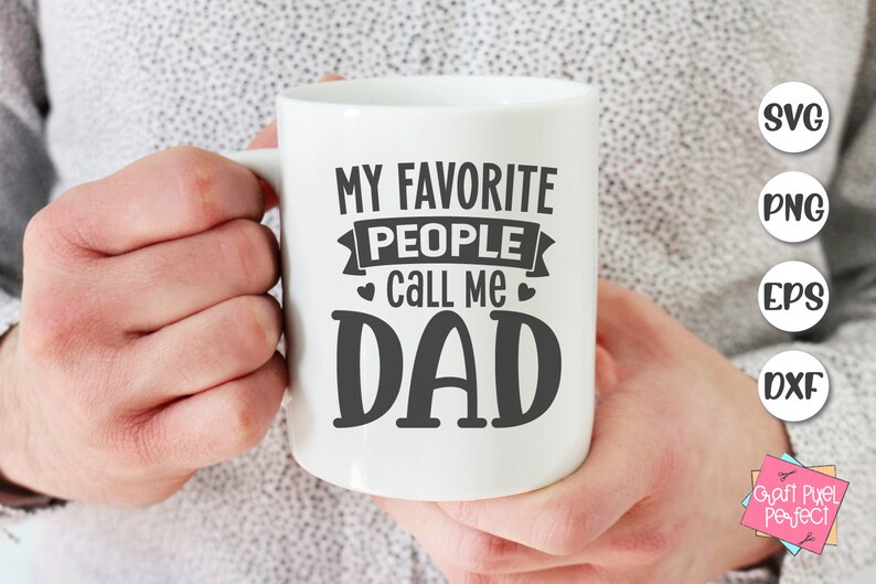 May include: White ceramic mug with black text that reads "My favourite people call me Dad".