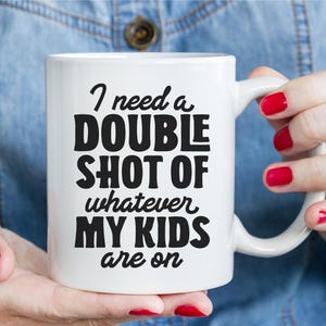 I Need A Double Shot Of Whatever My Kids Are On, Mom Svg Designs, Mom Shirt Svg, Funny Mom Svg, Tired Mom Svg, Funny Sayings Svg, Svg Design image 5
