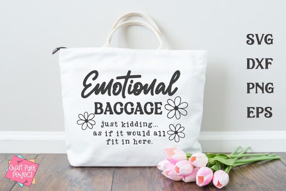 Funny Tote Bag Svg, Emotional Baggage Svg, Sarcastic Canvas Bag Svg, Grocery Bag Svg, Shopping Bag Svg, Mom Bag Sayings Svg, Book Bag Svg