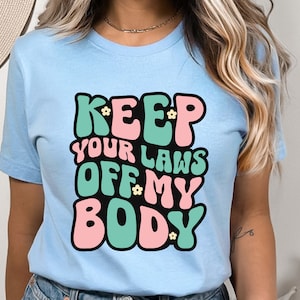 Roe Vs Wade Camicia Svg, Mantieni le tue leggi lontane dal mio corpo, Pro-Choice Svg, Diritti delle donne, Roe 1973, Diritti riproduttivi, Il mio corpo, La mia scelta, Femminista