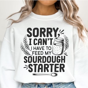 Engraçado Sourdough Starter SVG PNG, Desculpe, não posso Sourdough Svg, Camiseta de máquina de fazer pão Svg, Citação de panificação Svg, Homesteader Svg, Ditado de dona de casa
