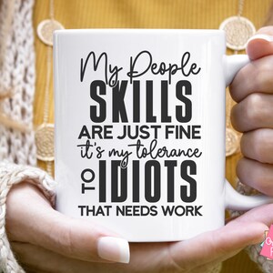 My People Skills Are Just Fine It's My Tolerance To Idiots That Needs Work, Mom Shirt PNG, Snarky Quote PNG, Sarcastic PNG File image 2