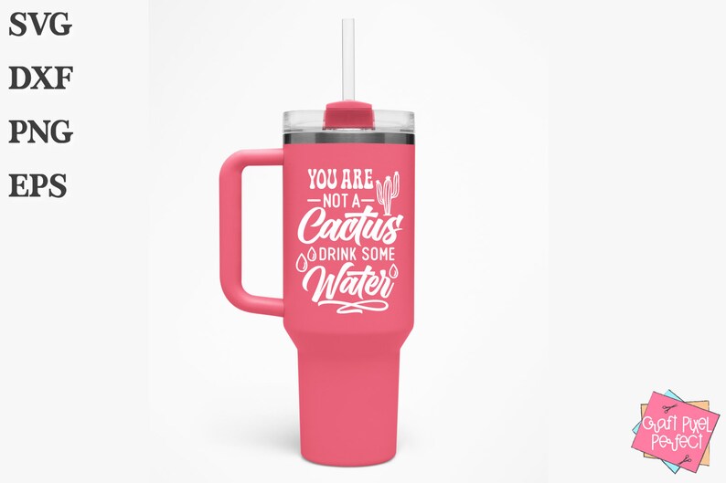 May include: A pink travel mug with a white handle and a white design that says "You are not a cactus, drink some water".