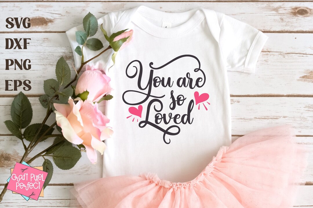 You Are so Loved Svg, Baby Bodysuit Svg, Newborn Saying Svg, Baby Girl