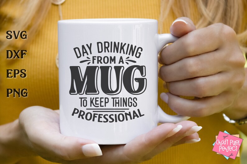 May include: White ceramic mug with black text that reads "Day Drinking From A Mug To Keep Things Professional".