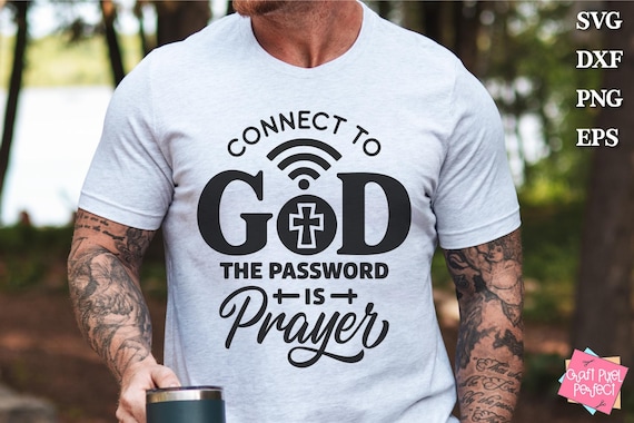 Christian Shirt Svg, Jesus Scripture Svg, Worship Saying, Connect To God, Religious Saying, Prayer Svg, Bible Inspiration Svg, Faith Quote