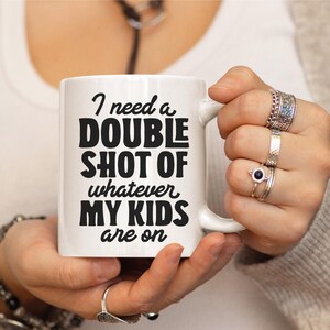 I Need A Double Shot Of Whatever My Kids Are On, Mom Svg Designs, Mom Shirt Svg, Funny Mom Svg, Tired Mom Svg, Funny Sayings Svg, Svg Design image 4