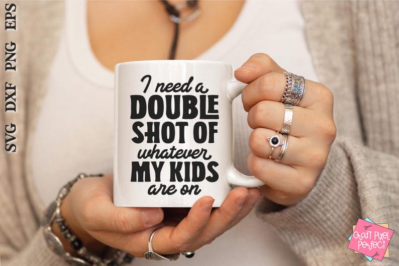 I Need A Double Shot Of Whatever My Kids Are On, Mom Svg Designs, Mom Shirt Svg, Funny Mom Svg, Tired Mom Svg, Funny Sayings Svg, Svg Design image 4