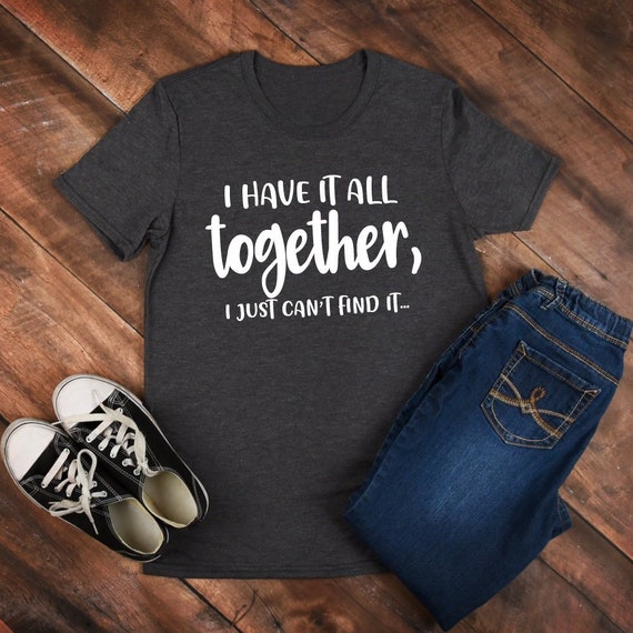 Download I Have It All Together I Just Cant Find It Funny Mom Svg Etsy