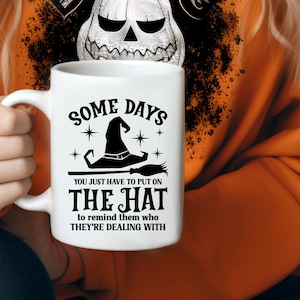 Funny Witch Shirt Svg, Some Days I Just Have To Put On The Hat, Halloween Mug Quote, Funny Witchcraft, Witch Hat, Halloween Humor, Cauldron image 6
