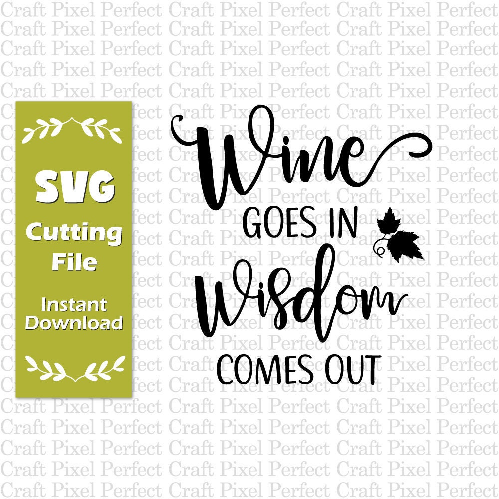 Download Wine Glass Svg, Wine Svg, Wine Goes In Wisdom Comes Out ...