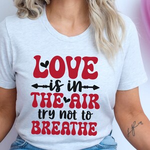 Snarky Valentines Shirt Svg, Funny Valentine Mug Svg, Valentines Sarcasm, Vday Humor, Galentine's Day Svg, Anti Valentines Svg, Single Svg image 9