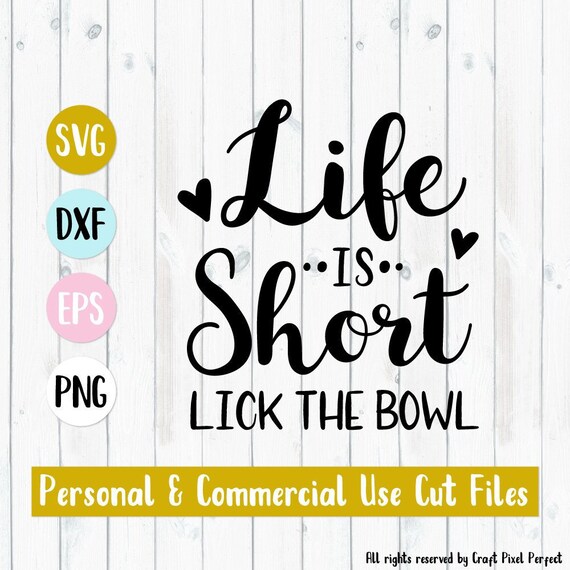 life is short lick the bowl svg kitchen svg file cooking etsy