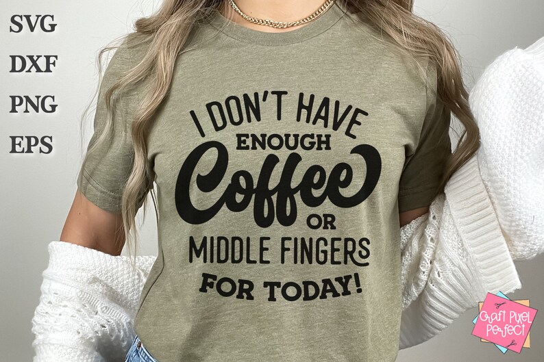 May include: A green t-shirt with the text "I don't have enough coffee or middle fingers for today!" printed in black.
