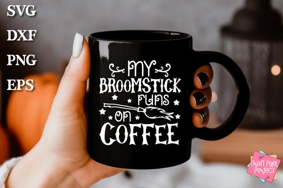 Funny Halloween Mug Svg, Witch Saying Svg, My Broomstick Runs On Coffee, Magic Spell, Witchcraft Svg, Spooky Svg, Coffee Mug Svg, Broom Svg