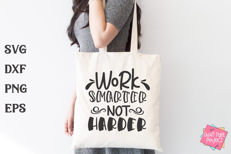 May include: A white tote bag with black text that reads "Work Smarter Not Harder".