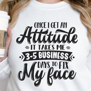 Una vez que tengo una actitud, camiseta divertida, diseños de camisetas, Svg, humor para adultos, Svg, camiseta sarcástica, Svg, camisetas sarcásticas, camiseta divertida de mamá