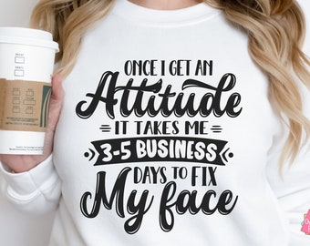 Once I Get An Attitude Funny Shirt Svg Tshirt Svg Designs, Adult Humor Svg, Snarky Shirt Svg, Sarcastic Shirts Svg, Funny Mom Shirt Saying