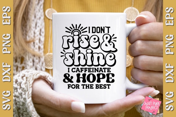 I Don't Rise And Shine Funny Mug Svg Coffee Quote Svg, Sarcastic Svg, Snarky Mug Svg, Coffee Cup Svg, Coffee Humor Svg, Adult Humor Svg