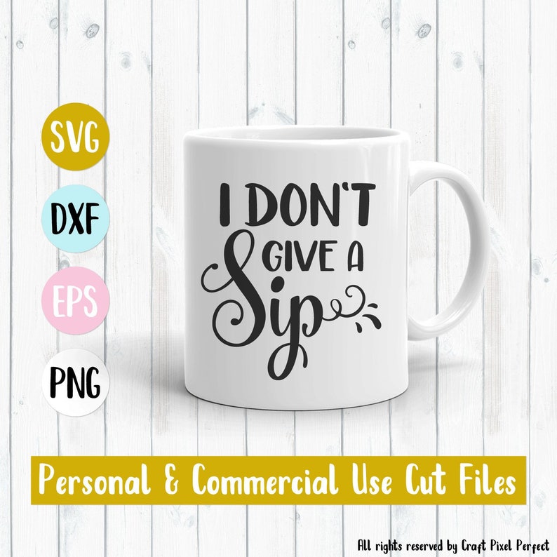Free Free 298 I Dont Give A Sip Svg SVG PNG EPS DXF File