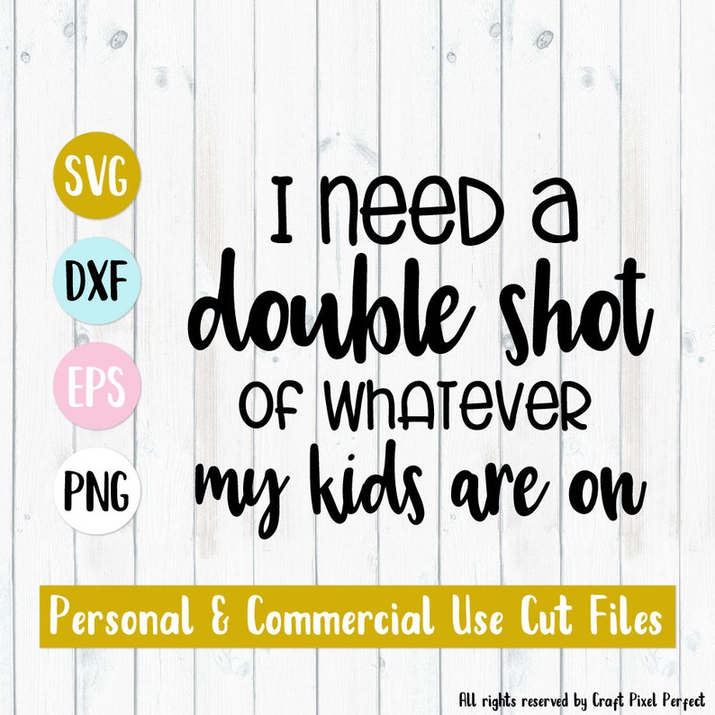 Download I Need A Double Shot Of Whatever My Kids Are On Mom Svg | Etsy