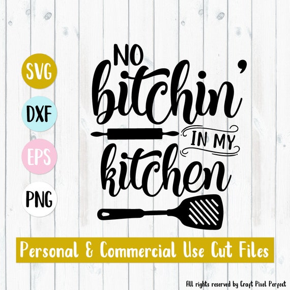 Download No Bitchin' In My Kitchen Svg Funny Kitchen Svg Cooking | Etsy