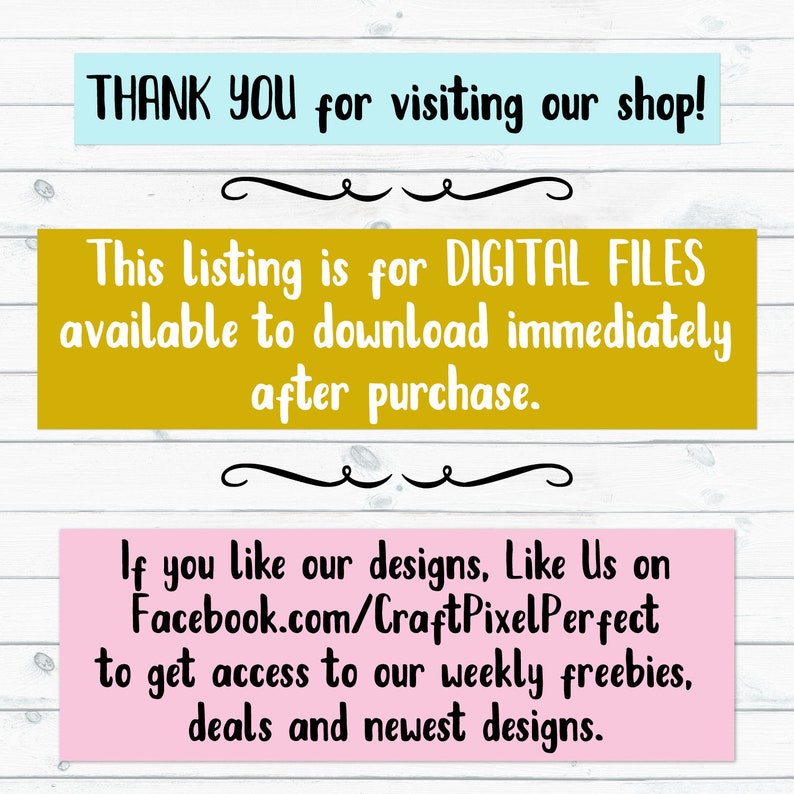 May include: A yellow and white text box with the text "THANK YOU for visiting our shop!"  This listing is for DIGITAL FILES available to download immediately after purchase. If you like our designs, Like Us on Facebook.com/CraftPixelPerfect to get access to our weekly freebies, deals and newest designs."